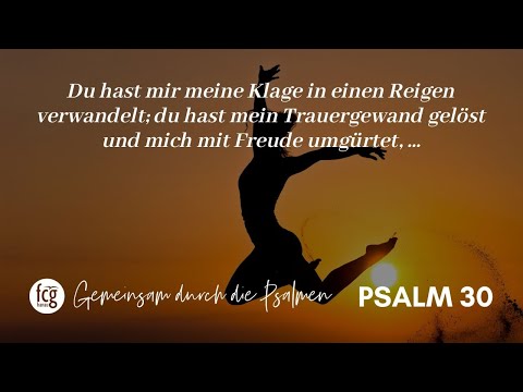 Gemeinsam durch die Psalmen - Psalm 30