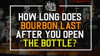 How Long Does Bourbon Last After You Open The Bottle?