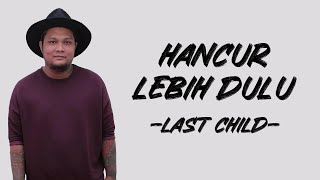 Download lagu Last Child - Hancur Lebih Dulu (Lirik/Lyric lagu Indonesia) mp3 Download lagu Last Child - Hancur Lebih Dulu (Lirik/Lyric lagu Indonesia) mp3