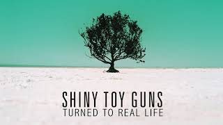 Shiny Toy Guns - Turned To Real Life ( Version III ) Sisely Treasure