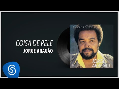 Jorge Aragão - Coisa de Pele (Álbum "Coisa de Pele") [Áudio Oficial]