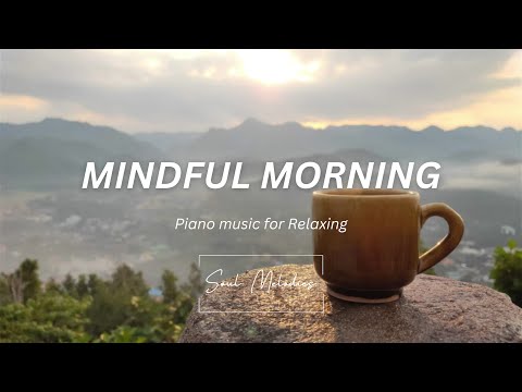 🎹 MINDFUL MORNING FOR A FRESH START - SOOTHING PIANO MUSIC FOR RELAXING - 새로운 시작을 위한 마음챙김 아침