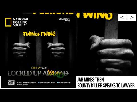 Twin Of Twins - Stir It Up Vol.10 "Locked Up Ayaad" - JAH MIKES - BOUNTY KILLER SPEAKS TO LAWYER
