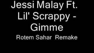 Jessi Malay Ft. Lil&#39; Scrappy - Gimme (rotem sahar remake)