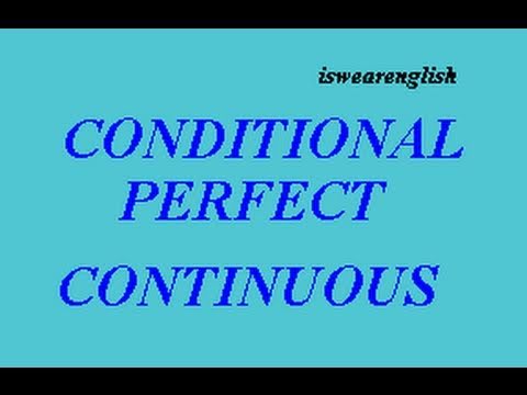 🔵 Conditional Perfect Continuous - How to Use the Conditional Perfect Progressive - Tenses