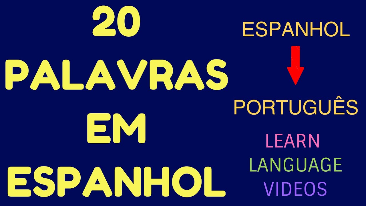 20 palavras em espanhol | Vocabulário | ESPANHOL - PORTUGUÊS.