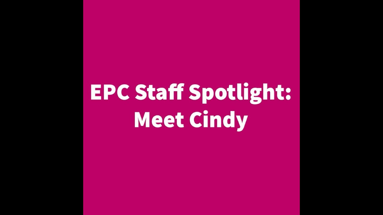 EPC Staff Spotlight - Meet Cindy!