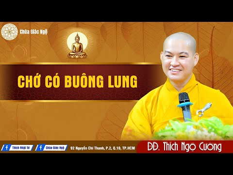 Chớ có buông lung - Thầy Ngộ Cường giảng