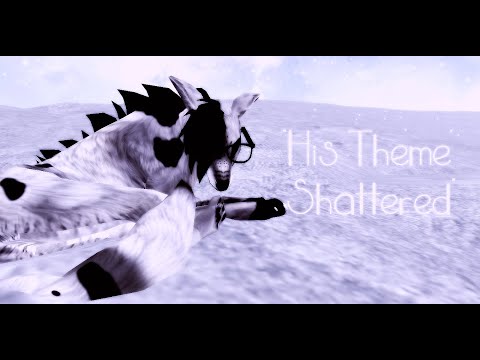 "His Theme Shattered" [FHMV]
