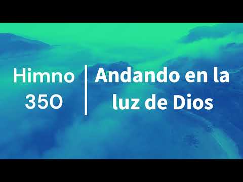 Himno 350 | Andando en la luz de Dios | Nuevo Himnario Adventista