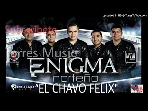 Enigma Norteño Ft Banda Renovacion Ft Doble Cara - El Chavo Felix (2017) Estreno