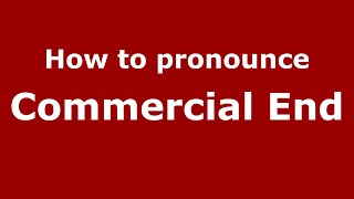 How to pronounce Commercial End