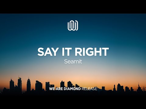 Seamit - Say It Right