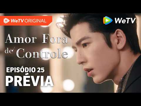 Amor Fora de Controle EP25 | Prévia | Wang Churan e Zhang Linghe