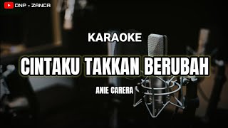 Download lagu Karaoke - Cintaku Takkan Berubah | Anie carera nada pria slow mp3
