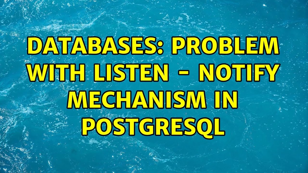 Databases: Problem with LISTEN - NOTIFY mechanism in PostgreSQL