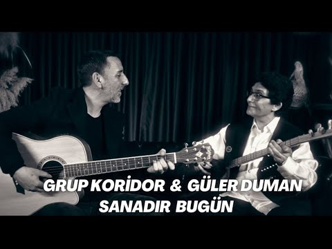 Güler Duman & Grup Koridor - Sanadır Bugün