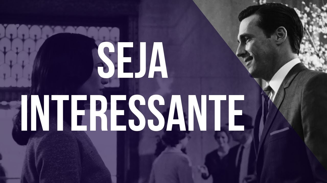 Como Seduzir Uma Mulher DESPERTANDO DESEJO [Seja Interessante] · Postura de Homem