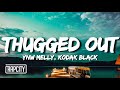 YNW Melly Thugged Out Lyrics Ft Kodak Black