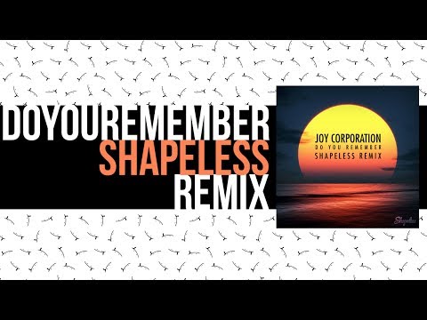 Joy Corporation - Do you Remember (Shapeless Remix)