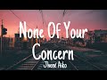 Jhené Aiko None Of Your Concern Lyrics