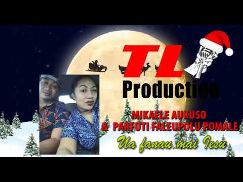 UA FANAU MAI IESU by Mikaele Aukuso & Parfuti Faleupolu Pomale | TL Production - Lolani Pito