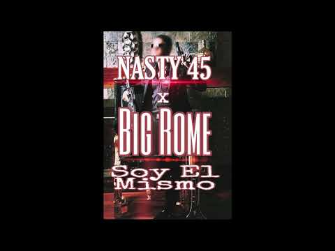 SOY EL MISMO by NASTY 45 & BIG ROME