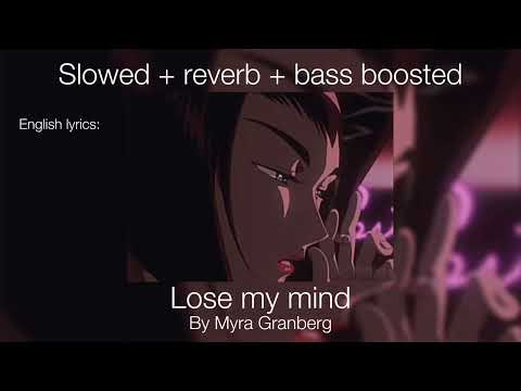 Lose My Mind || Myra Granberg || SLOWED + REVERBED + BASS BOOSTED + ENG LYRICS / REUPLOAD