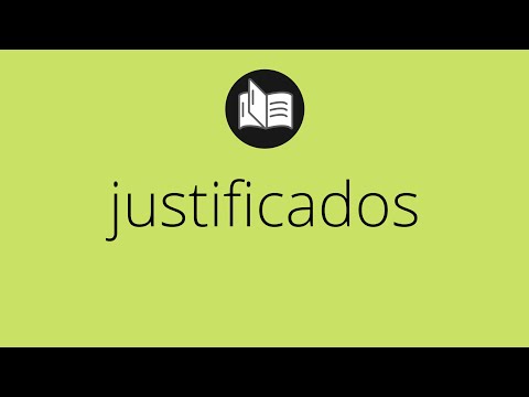 Que significa JUSTIFICADOS • justificados SIGNIFICADO • justificados DEFINICIÓN