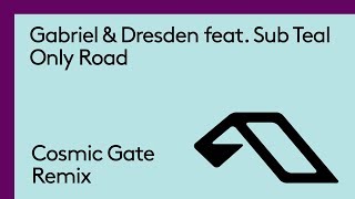 Gabriel & Dresden Ft Sub Teal - Only Road (Cosmic Gate Remix) video
