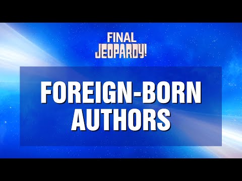 Foreign-Born Authors | Final Jeopardy! | JEOPARDY!