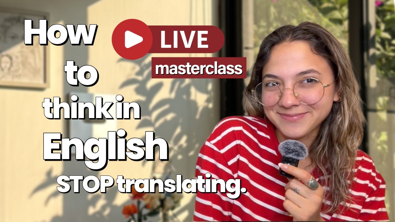 LIVE MASTERCLASS: How to Think in English Instead of Translating
