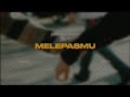 Melepasmu ( speed up + lyrics )🎧