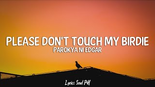 Please Don&#39;t Touch My Berdie - Parokya ni Edgar (Lyrics)