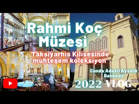 Rahmi Koç Müzesi 2022-Cunda Adası Taksiyarhis Kilisesinde harika koleksiyon#müzeler#cundaadası#gezi