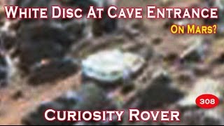 White Disc Found At Cave Entrance On Mars By Curiosity Rover!