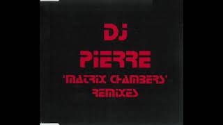 DJ Pierre – Matrix Chamber (Robert Armani's Matrix Drum Mix)