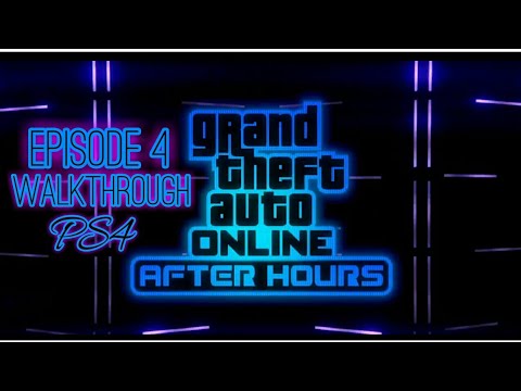 GTA Online: After Hours | Gameplay Walkthrough | Episode 4 | PS4 HD | No Commentary