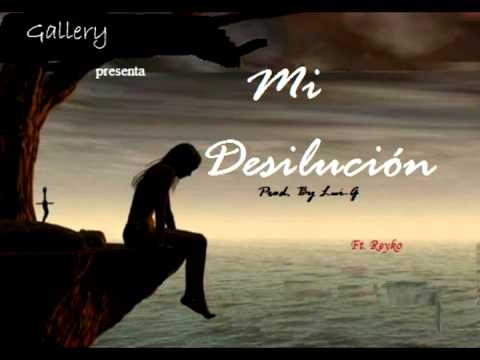 Gallery presenta: Mi Desilución (Prod. By Lui-G)