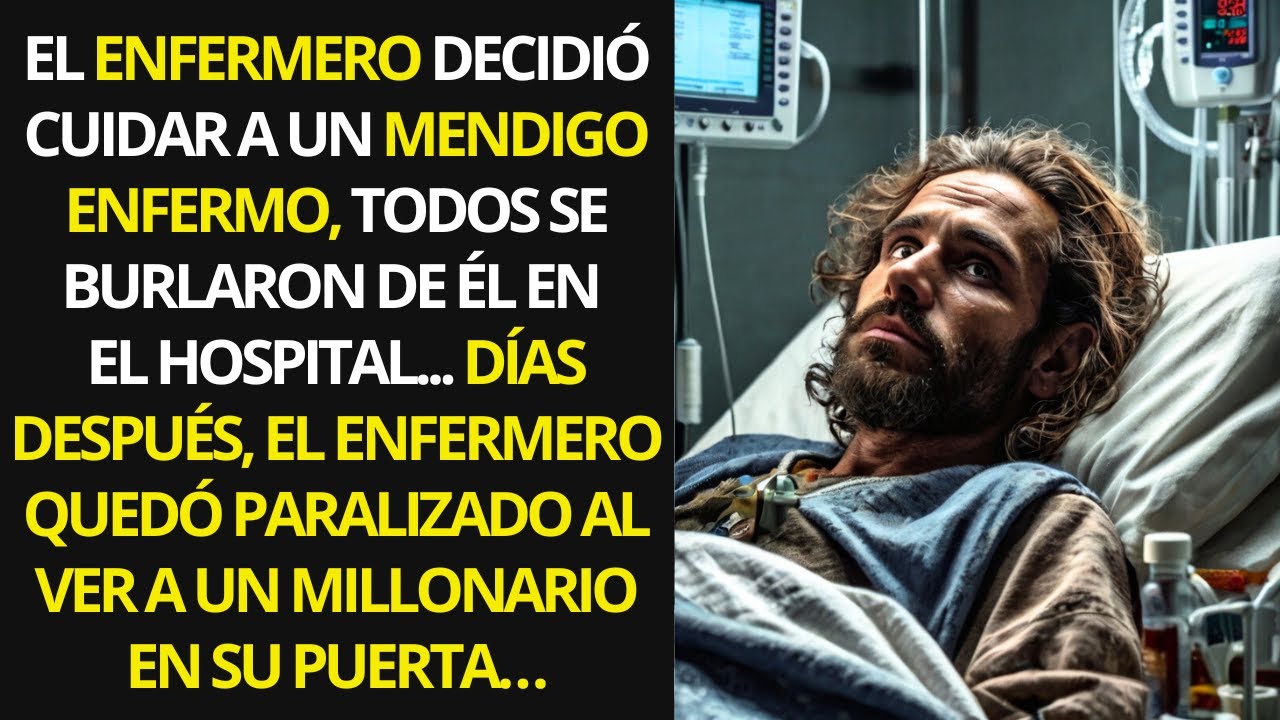 EL ENFERMERO DECIDIÓ CUIDAR A UN MENDIGO ENFERMO, TODOS SE BURLARON DE ÉL EN EL HOSPITAL...