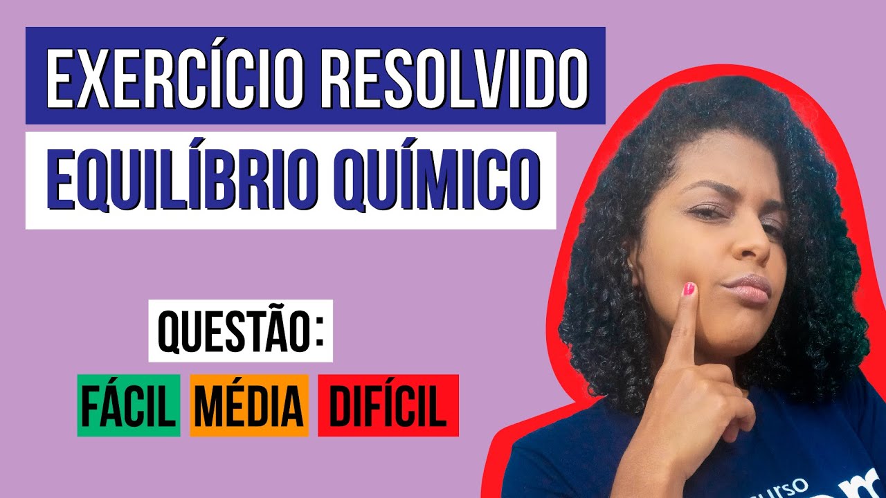 APRENDA A RESOLVER QUESTÕES DE EQUILÍBRIO QUÍMICO NO ENEM | Veja com a professora Larissa Campos