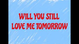 Will You Still Love Me Tomorrow - Lobo