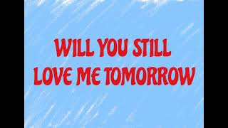 Will You Still Love Me Tomorrow - Lobo