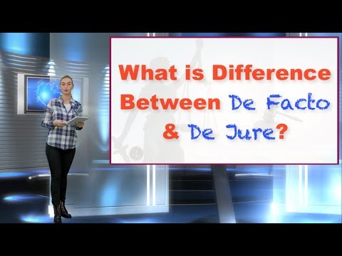 What is Difference Between De Facto & De Jure?