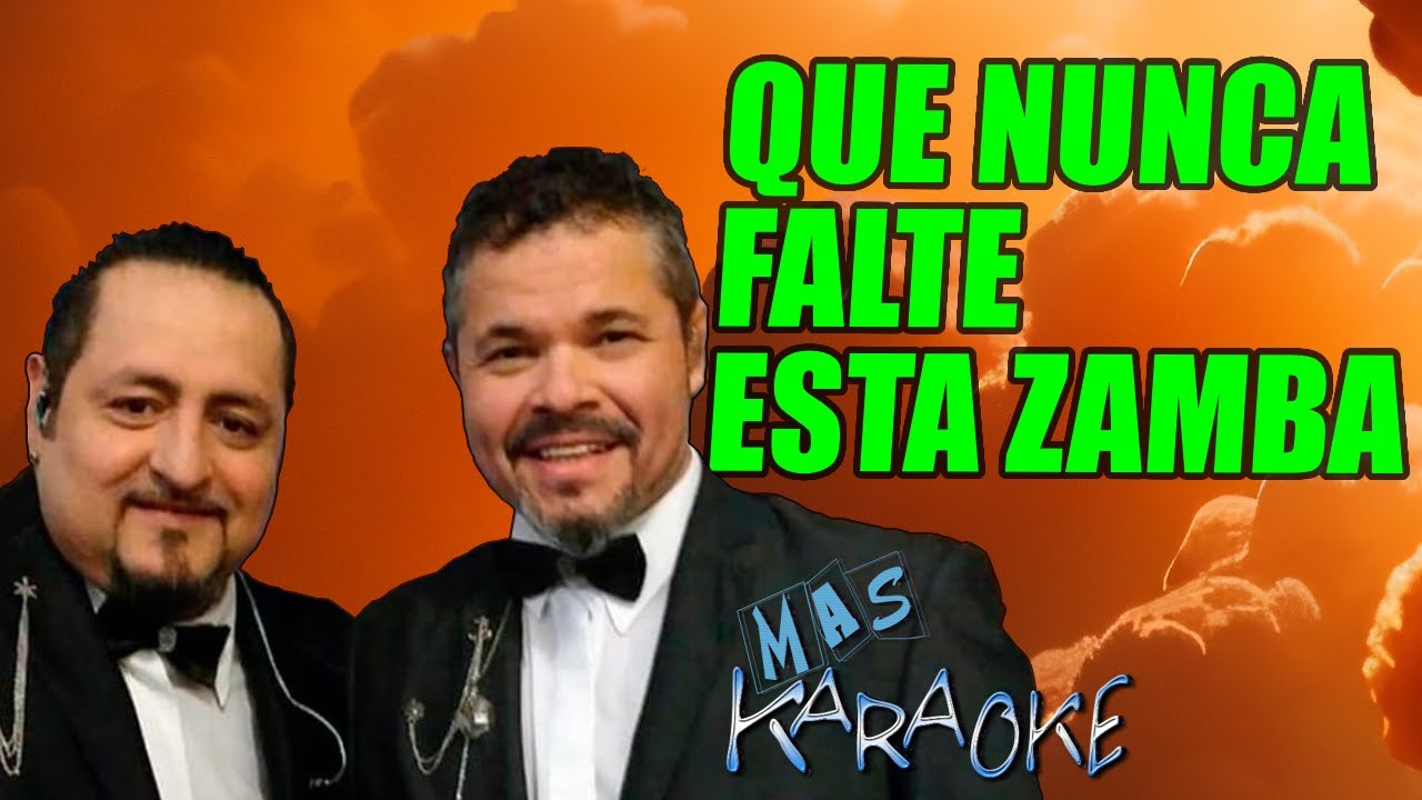 QUE NUNCA FALTE ESTA ZAMBA