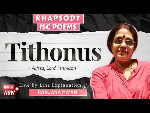 TITHONUS -LINE BY LINE EXPLANATION WITH WORD MEANINGS.(ISC-12)