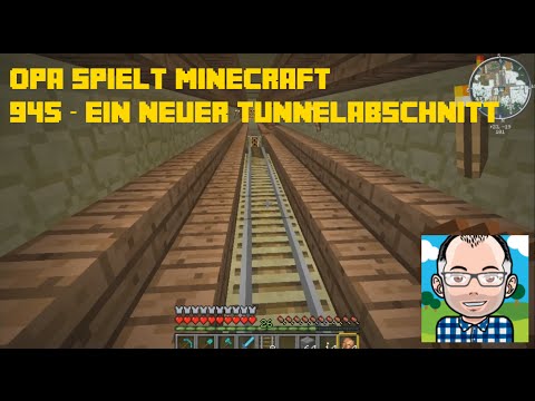 Opa spielt Minecraft 945 – Ein neuer Tunnelabschnitt