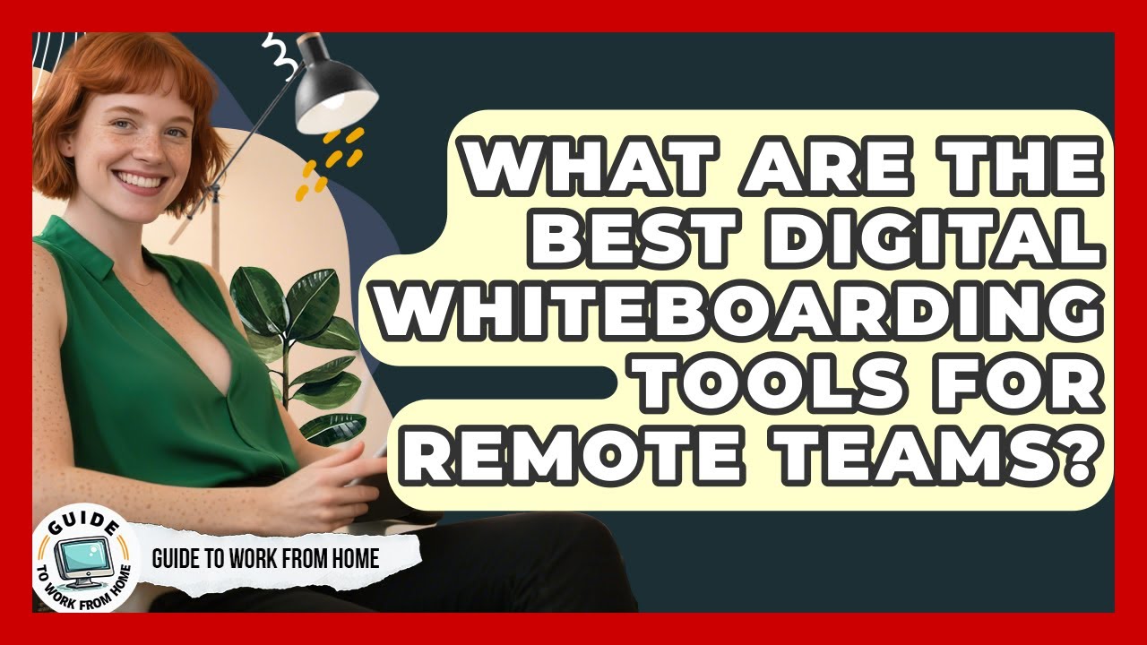 What Are The Best Digital Whiteboarding Tools For Remote Teams? - Guide To Work From Home