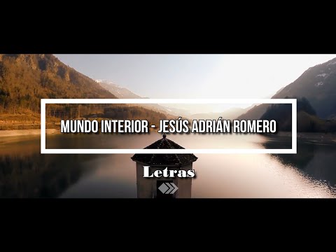 Mundo Interior - Jesús Adrián Romero (Letras)