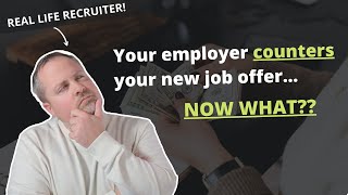 Your Employer Counters Your New Job Offer - What Should You Do?